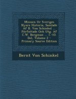 Minnen Ur Sveriges Nyare Historia, Samlade AF B. Von Schinkel ... Forfattade Och Utg. AF C.W. Bergman ... 1.-10. del, Volume 2