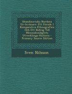 Skandinaviska Nordens Ur-Invanare: Ett Forsok I Komparativa Ethnografien Och Ett Bidrag Till Menniskoslagtets Utvecklings-Historia