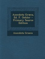 Anecdota Graeca, Ed. F. Oehler