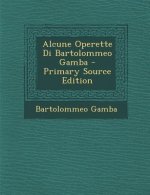 Alcune Operette Di Bartolommeo Gamba