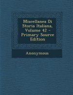 Miscellanea Di Storia Italiana, Volume 42