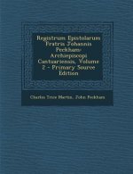 Registrum Epistolarum Fratris Johannis Peckham: Archiepiscopi Cantuariensis, Volume 2