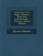 Fran Carl XV's Dagar: Minnen, Bref Och Anteckningar