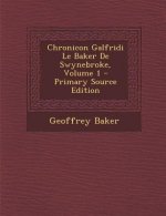 Chronicon Galfridi Le Baker de Swynebroke, Volume 1
