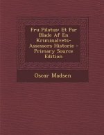 Fru Pilatus: Et Par Blade AF En Kriminalvets-Assessors Historie