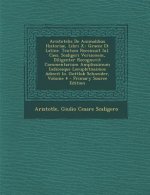 Aristotelis de Animalibus Historiae, Libri X.: Graece Et Latine. Textum Recensuit Iul. Caes. Scaligeri Versionem, Diligenter Recognovit Commentarium a