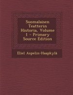 Suomalaisen Teatterin Historia, Volume 1