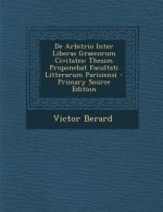 de Arbitrio Inter Liberas Graecorum Civitates: Thesim Proponebat Facultati Litterarum Parisiensi