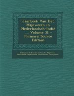 Jaarboek Van Het Mijnwezen in Nederlandsch-Indie ..., Volume 31