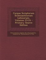 Corpus Scriptorum Ecclesiasticorum Latinorum, Volumes 23-24