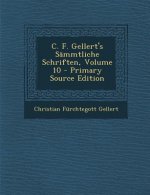 C. F. Gellert's Sammtliche Schriften, Volume 10