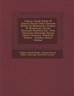 Joannis Jacobi Reiske Et Joannis Ernesti Fabri Opuscula Medica Ex Monimentis Arabum Et Ebraeorum: Iterum Recensuit Praefatus Est, Vitas Auctorum Indic
