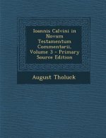 Ioannis Calvini in Novum Testamentum Commentarii, Volume 3
