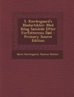 S. Kierkegaard's Bladartikler: Med Bilag Samlede Efter Forfatterens Dod