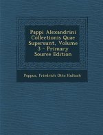 Pappi Alexandrini Collectionis Quae Supersunt, Volume 3
