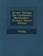 Bruder Philipps Des Carthausers Marienleben