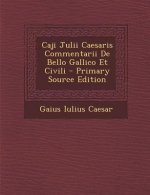 Caji Julii Caesaris Commentarii de Bello Gallico Et Civili