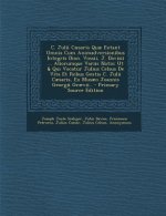 C. Julii Caesaris Quae Extant Omnia Cum Animadversionibus Integris Dion. Vossii, J. Davisii ... Aliorumque Variis Notis: UT & Qui Vocatur Julius Celsu