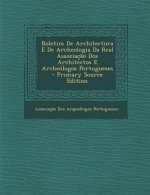 Boletim de Architectura E de Archeologia Da Real Associacao DOS Architectos E Archeologos Portuguezes