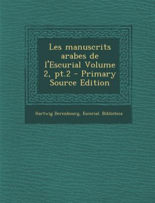 Les manuscrits arabes de l'Escurial Volume 2, pt.2