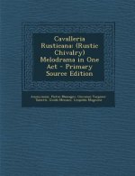 Cavalleria Rusticana: (Rustic Chivalry) Melodrama in One Act