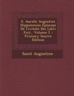 S. Aurelii Augustini Hipponensis Episcopi de Civitate Dei Libri XXII., Volume 2
