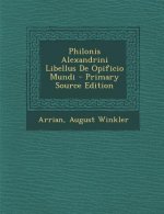 Philonis Alexandrini Libellus de Opificio Mundi