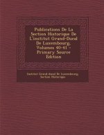 Publications de La Section Historique de L'Institut Grand-Ducal de Luxembourg, Volumes 40-41