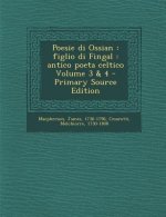 Poesie Di Ossian: Figlio Di Fingal: Antico Poeta Celtico Volume 3 & 4
