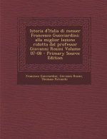 Istoria d'Italia Di Messer Francesco Guicciardini; Alla Miglior Lezione Ridotta Dal Professor Giovanni Rosini Volume 07-08