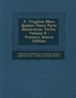 P. Virgilius Maro Qualem Omni Parte Illustratum Tertio, Volume 8