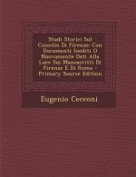 Studi Storici Sul Concilio Di Firenze: Con Documenti Inediti O Nuovamente Dati Alla Luce Sui Manoscritti Di Firenze E Di Roma