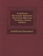 Godofredi Hermanni Elementa Doctrinae Metricae