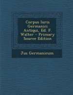 Corpus Iuris Germanici Antiqui, Ed. F. Walter