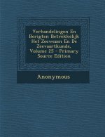 Verhandelingen En Berigten Betrekkelijk Het Zeewezen En de Zeevaartkunde, Volume 25