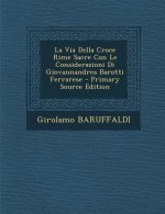 La Via Della Croce Rime Sacre Con Le Considerazioni Di Giovannandrea Barotti Ferrarese