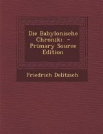 Die Babylonische Chronik;