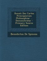 Renati Des Cartes Principiorum Philosophiae ... Demonstratae
