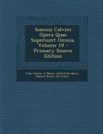 Ioannis Calvini Opera Quae Supersunt Omnia, Volume 19