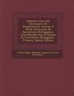 Subsidios Para Um Diccionario de Pseudonymos, Iniciaes E Obras Anonymas de Escriptores Portuguezes: Contribuicao Para O Estudo Da Litteratura Portugue