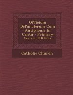 Officium Defunctorum Cum Antiphonis in Cantu