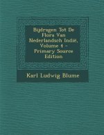Bijdragen Tot de Flora Van Nederlandsch Indie, Volume 4
