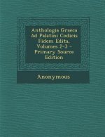 Anthologia Graeca Ad Palatini Codicis Fidem Edita, Volumes 2-3