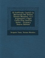 El Goffredo: Canta'a La Barcariola del Dottor Tomaso Mondini, Co I Argomenti a Ogni Canto D'Un Incerto Autor