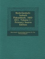 Nederlandsch-Indisch Plakaatboek, 1602-1811, Volume 1 (Primary Source)