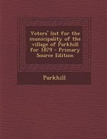 Voters' List for the Municipality of the Village of Parkhill for 1879