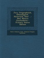 Java, Geographisch, Ethnologisch, Historisch, Door ...: Deel. Nieuwe Geschiedenis