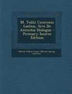 M. Tullii Ciceronis Laelius, Sive de Amicitia Dialogus
