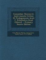Comoediae: Recensvit, Instrvmento Critico Et Prolegomenis Avxit F. Ritschelivs [And Others].
