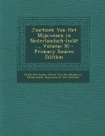 Jaarboek Van Het Mijnwezen in Nederlandsch-Indie ..., Volume 30 (Primary Source)